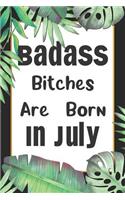 Badass Bitches Are Born In July