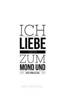 Ich liebe dich zum Mond und zurück Notizbuch