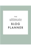 The Ultimate Blog Planner: The Perfect Planner for a Blogger / Influencer - 8 x 10 inch with 120 pages - Content Creation Planner