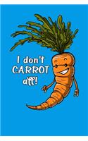 I Don't Carrot All