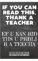 If You Can Read This, Thank a Teacher - Ef U Kan Rid Ths U Prbli R a Teecha