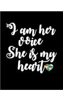 I Am Her Voice She Is My Heart 8 X 10