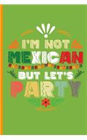 I'm not Mexican But Let's Party