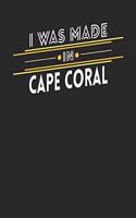 I Was Made In Cape Coral: Cape Coral Notebook Cape Coral Vacation Journal Handlettering Diary I Logbook 110 Journal Paper Pages 6 x 9