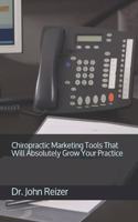 Chiropractic Marketing Tools That Will Absolutely Grow Your Practice
