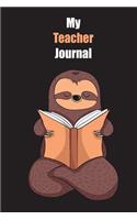 My Teacher Journal: With A Cute Sloth Reading, Blank Lined Notebook Journal Gift Idea With Black Background Cover