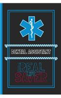 Dental Assistant The Real Life Saver: Lined Notebook for a Hard Working, Life Saving, Ass Kicking Badass in the Healthcare Industry - Show Your Appreciation With This Role Specific Gift 