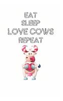 Eat Sleep Love Cows Repeat