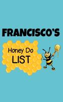 Francisco's Honey Do List: Personalized Honey-Do Notebook for Men Named Francisco - Cute Lined Note Book Pad - Novelty Notepad with Lines - Bee Honey To Do List Journal for Me