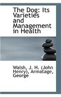 The Dog: Its Varieties and Management in Health