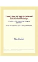 Pioneers of the Old South, a Chronicle of English Colonial Beginnings (Webster's German Thesaurus Edition)