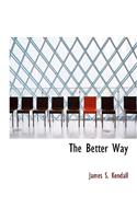 The Better Way