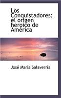 Los Conquistadores; El Origen Heroico de Am Rica: (English)