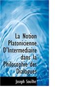La Notion Platonicienne D'Interm Diaire Dans La Philosophie Des Dialogues