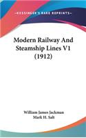 Modern Railway And Steamship Lines V1 (1912)