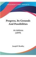 Progress, Its Grounds And Possibilities