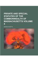 Private and Special Statutes of the Commonwealth of Massachusetts Volume 4