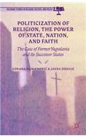 Politicization of Religion, the Power of State, Nation, and Faith