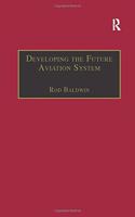 Developing the Future Aviation System