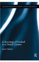 A Sociology of Football in a Global Context