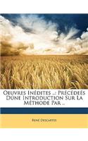 Oeuvres Inédites ..: Précédeés Dúne Introduction Sur La Méthode Par ..(French)