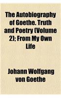The Autobiography of Goethe. Truth and Poetry (Volume 2); From My Own Life: (English)