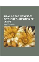 Trial of the Witnesses of the Resurrection of Jesus