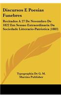 Discursos E Poesias Funebres: Recitados A 27 De Novembro De 1822 Em Sessao Extraordinaria Da Sociedade Litterario-Patriotica (1883)