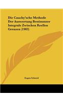 Die Cauchy'sche Methode Der Auswertung Bestimmter Integrale Zwischen Reellen Grenzen (1903)