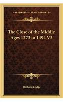 Close of the Middle Ages 1273 to 1494 V3
