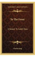 To The Front: A Sequel To Cadet Days(English)