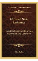 Christian Non-Resistance: In All Its Important Bearings, Illustrated and Defended