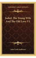 Isabel, the Young Wife and the Old Love V1