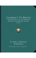 Clemency To Brutes