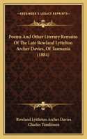 Poems and Other Literary Remains of the Late Rowland Lyttelton Archer Davies, of Tasmania (1884)