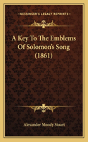 A Key To The Emblems Of Solomon's Song (1861)