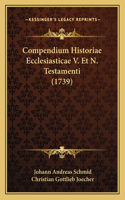 Compendium Historiae Ecclesiasticae V. Et N. Testamenti (1739)
