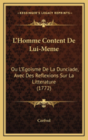 L'Homme Content De Lui-Meme: Ou L'Egoisme De La Dunciade, Avec Des Reflexions Sur La Litterature (1772)