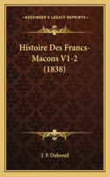 Histoire Des Francs-Macons V1-2 (1838)