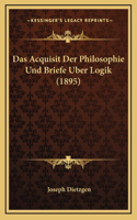 Das Acquisit Der Philosophie Und Briefe Uber Logik (1895)