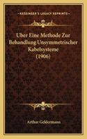 Uber Eine Methode Zur Behandlung Unsymmetrischer Kabelsysteme (1906)