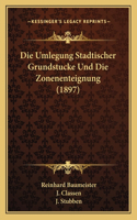 Umlegung Stadtischer Grundstucke Und Die Zonenenteignung (1897)