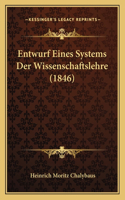Entwurf Eines Systems Der Wissenschaftslehre (1846)