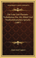 Die Laut Und Flexions-Verhaltnisse Der Alt, Mittel Und Neuhochdeutschen Sprache (1887)