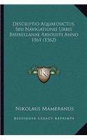Descriptio Aquaeductus, Seu Navigationis Urbis Bruxellanae Absoluti Anno 1561 (1562)