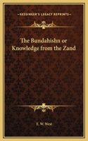 The Bundahishn or Knowledge from the Zand