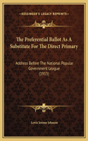 The Preferential Ballot As A Substitute For The Direct Primary