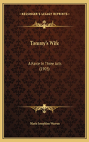 Tommy's Wife: A Farce In Three Acts (1905)