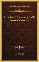 A Homiletical Commentary On The Books Of Chronicles