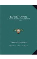 Robert Owen: A Biography V1 (Large Print Edition)